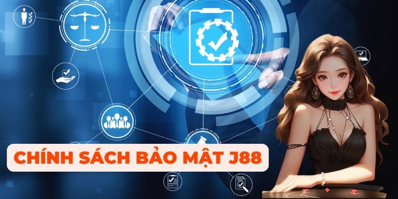 Vai trò của các chính sách bảo mật mà J88 đưa ra