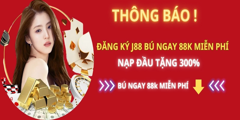 Những ưu đãi đặc biệt dành cho thành viên mới khi đăng ký J88