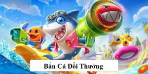 Khám phá sơ lược về bắn cá đổi thưởng